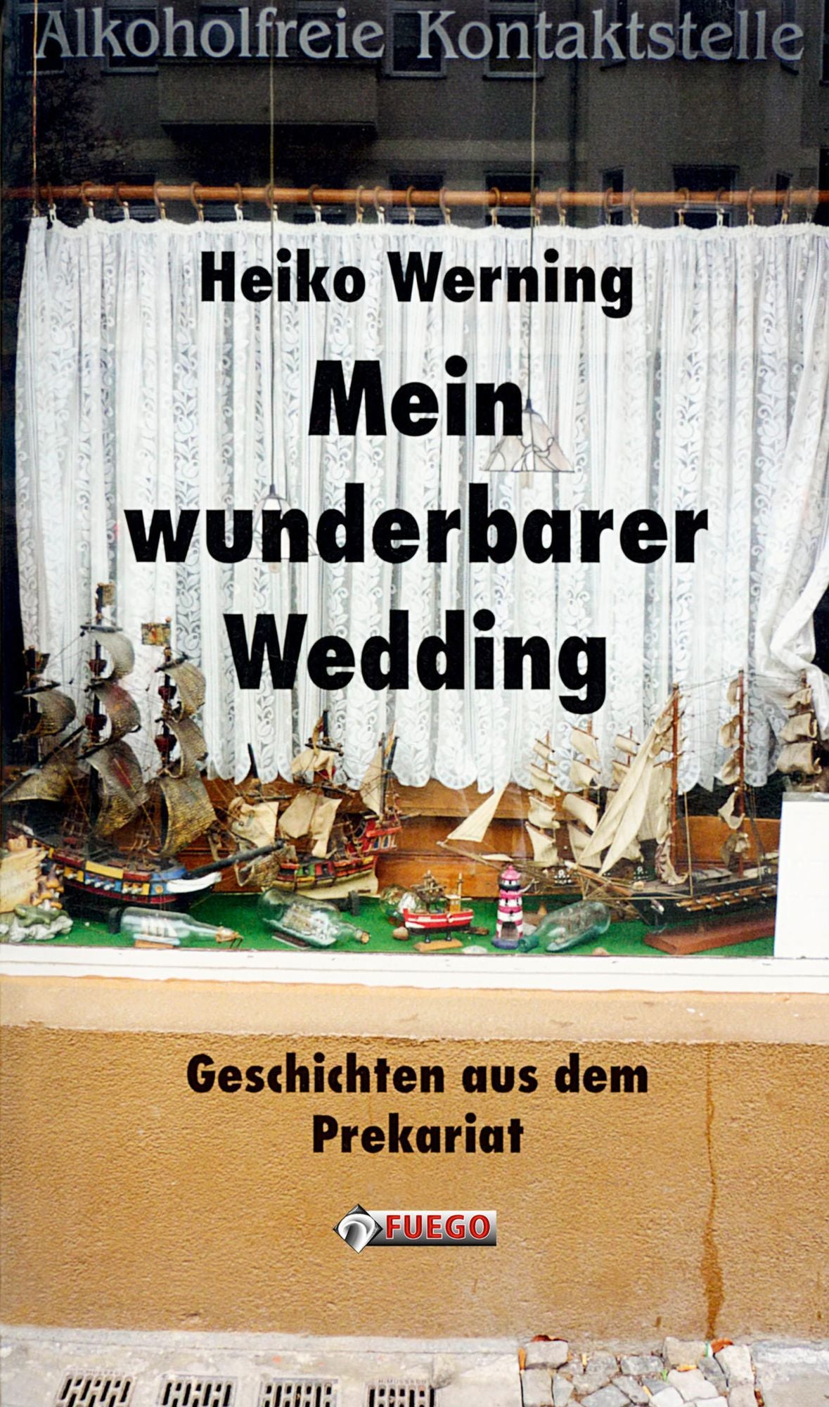 Mein wunderbarer Wedding: Geschichten aus dem Prekariat