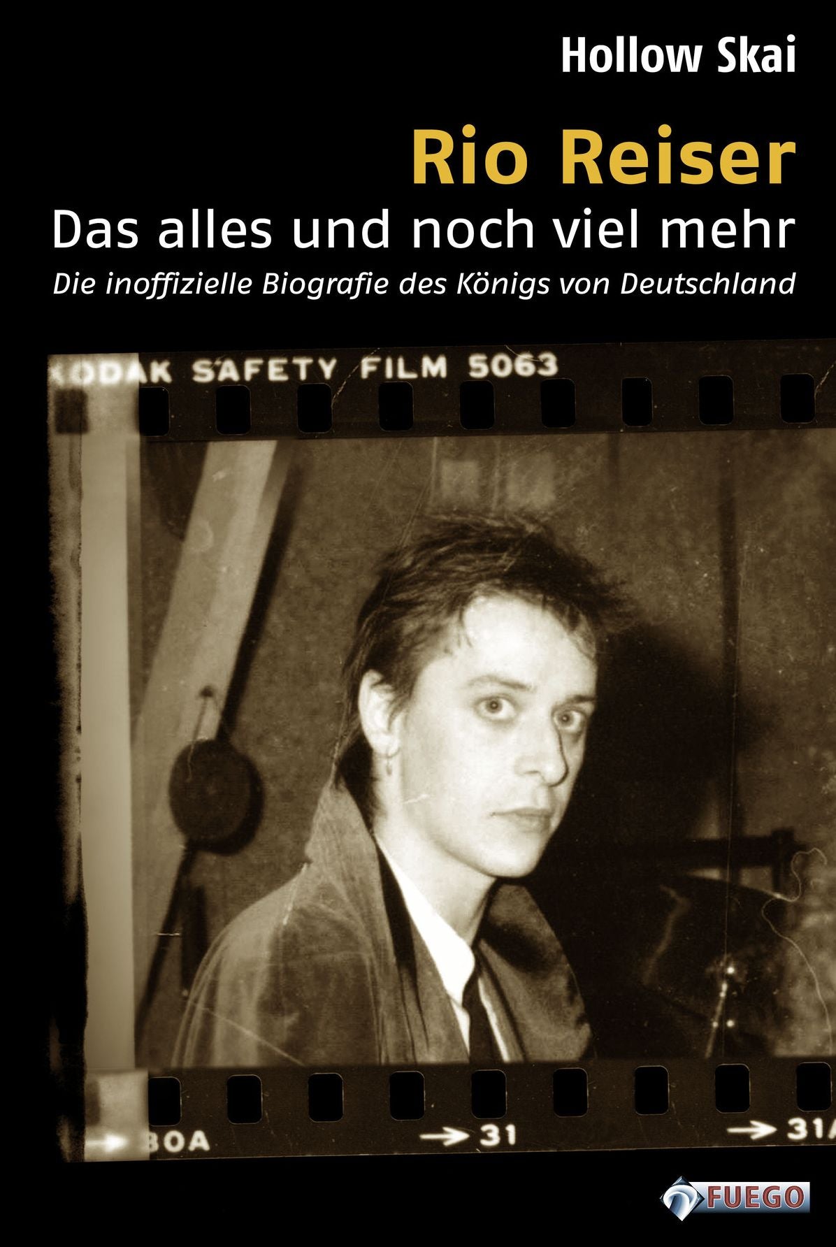 Rio Reiser - Das alles und noch viel mehr: Die inoffizielle Biografie des Königs von Deutschland