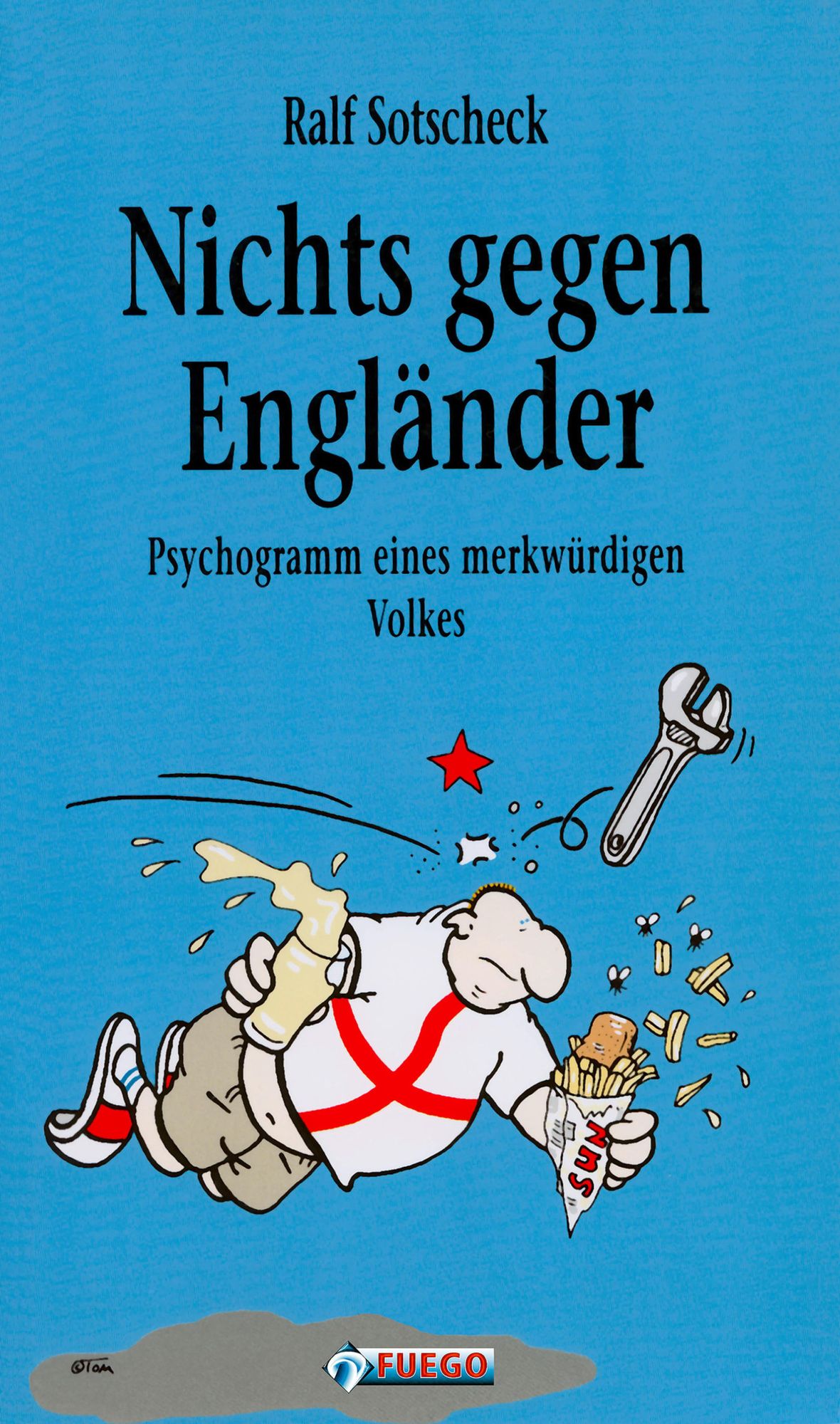 Nichts gegen Engländer: Psychogramm eines merkwürdigen Volkes
