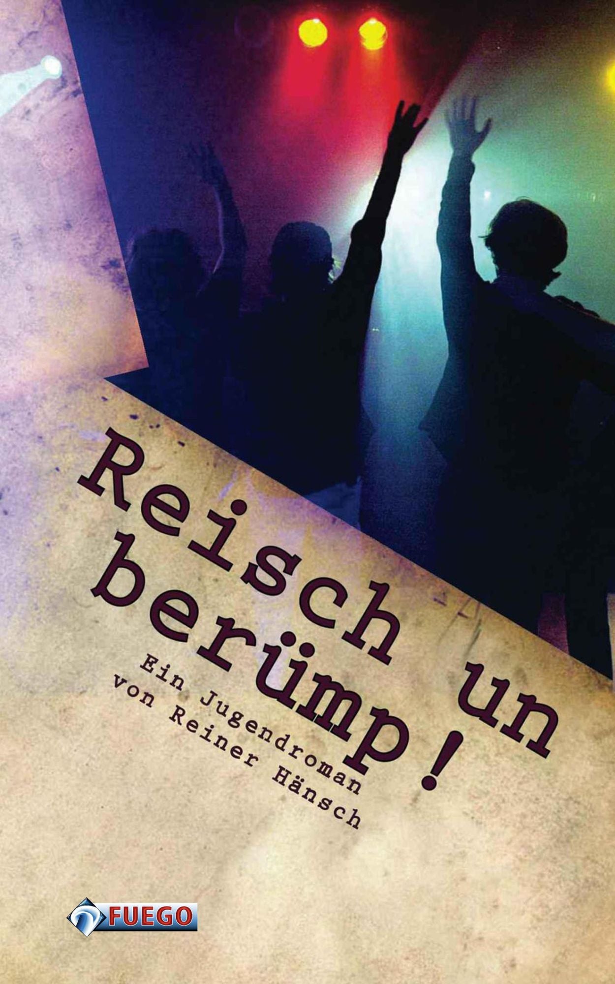 Reisch un berümp!: Ein Jugendroman