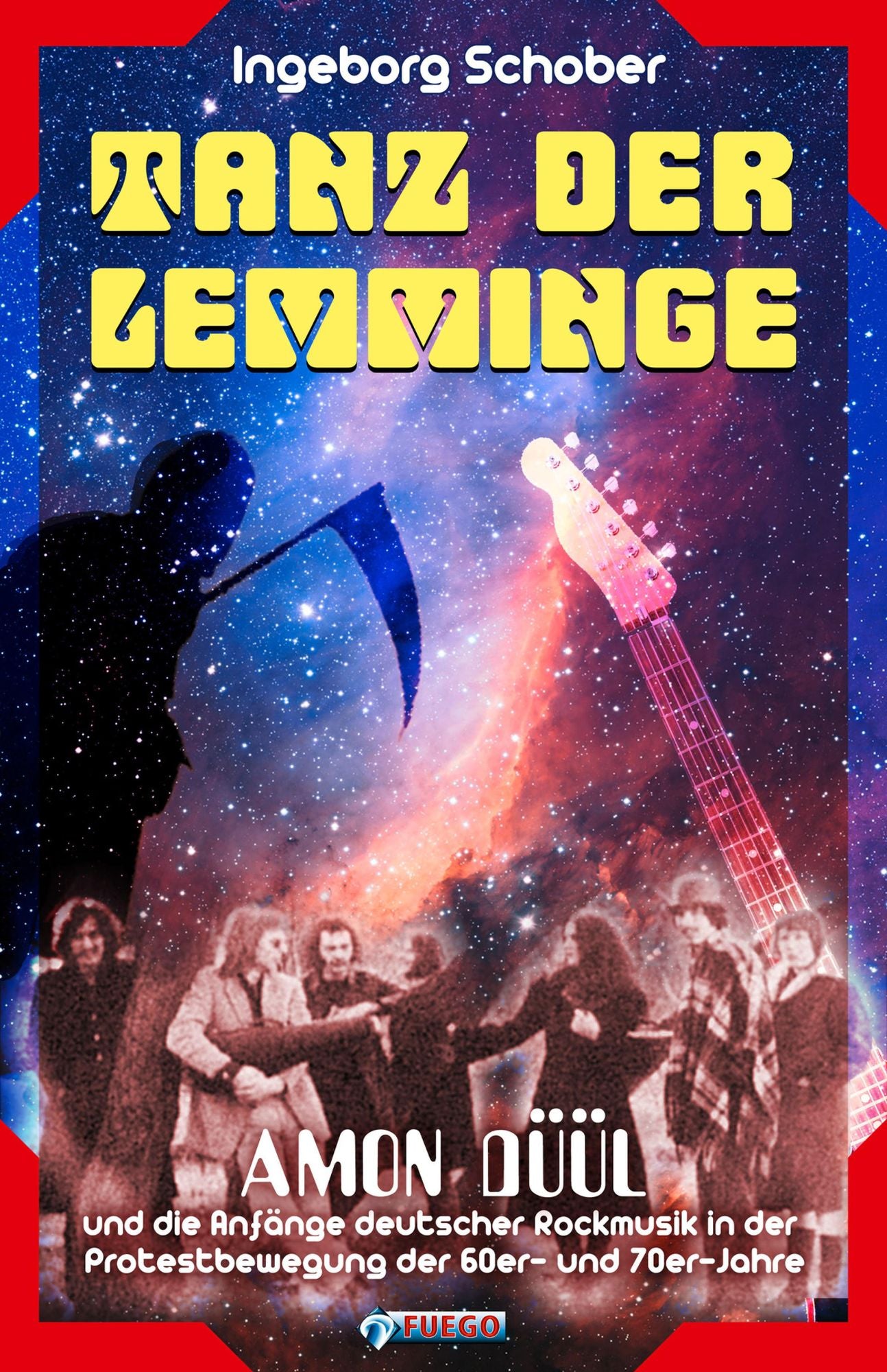 Tanz der Lemminge: AMON DÜÜL und die Anfänge deutscher Rockmusik in der Protestbewegung der 60er- und 70er-Jahre