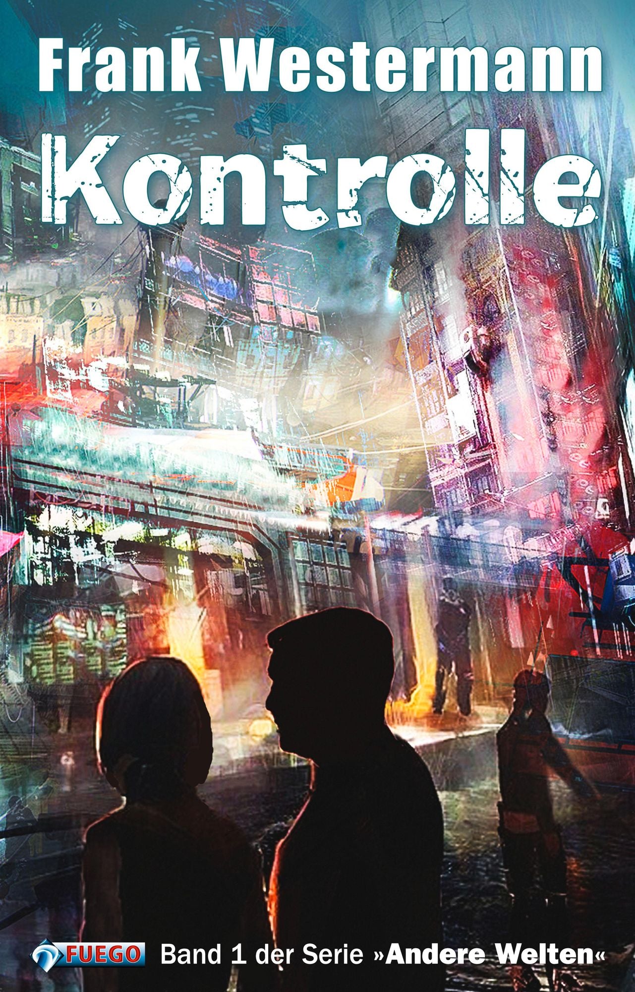 Kontrolle: Der Anfang einer utopischen (?) Geschichte - Band 1 der Serie "Andere Welten