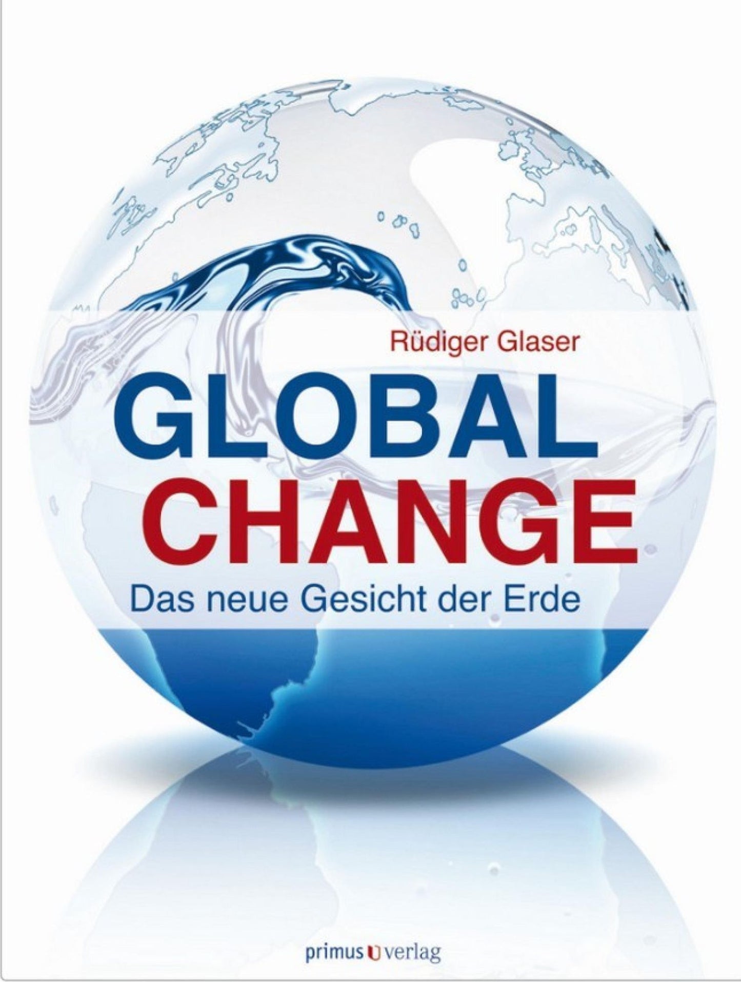 Global Change: Das neue Gesicht der Erde