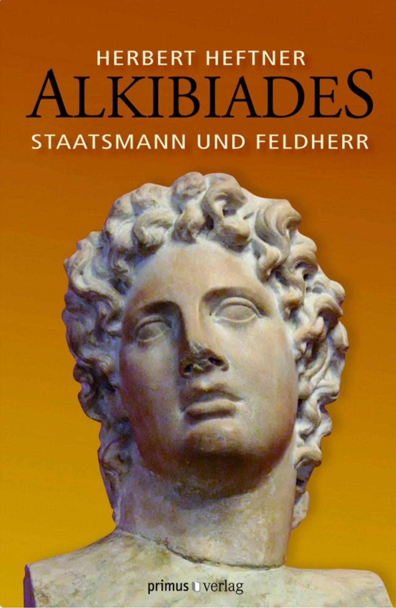 Alkibiades: Staatsmann und Feldherr