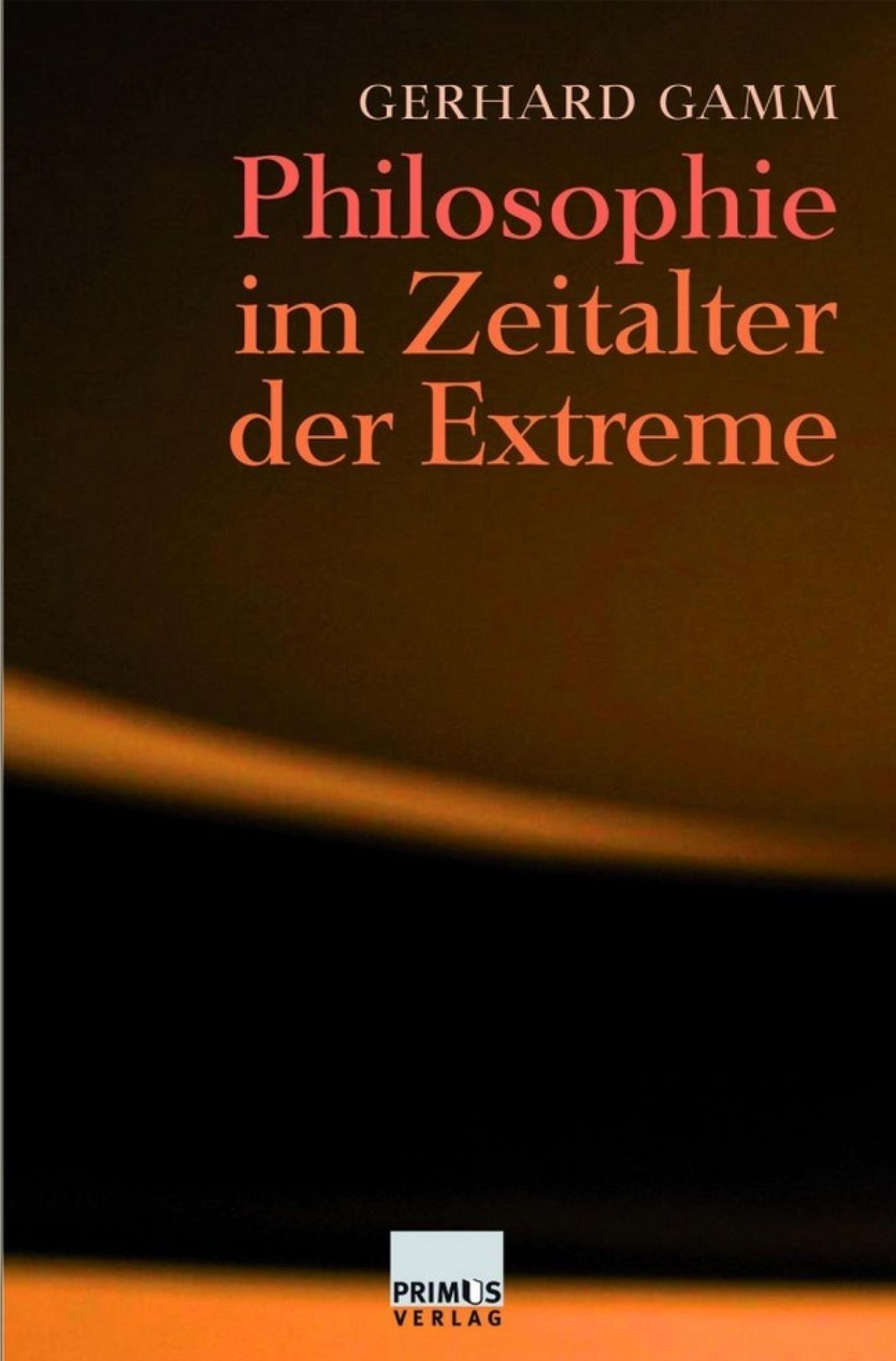 Philosophie im Zeitalter der Extreme: Eine Geschichte philosophischen Denkens im 20. Jahrhundert