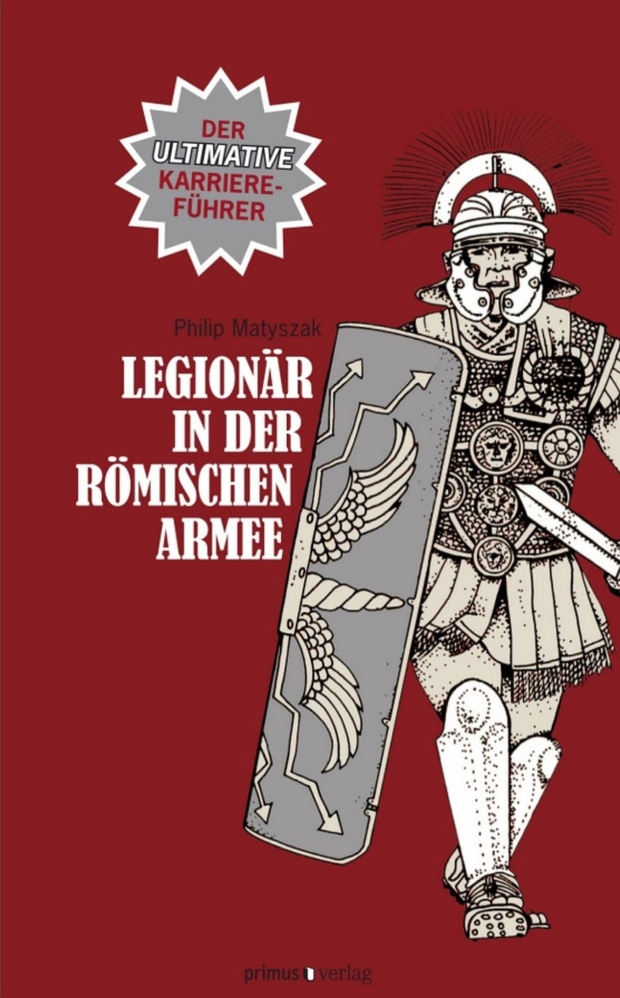 Legionär in der römischen Armee: Der ultimative Karriereführer
