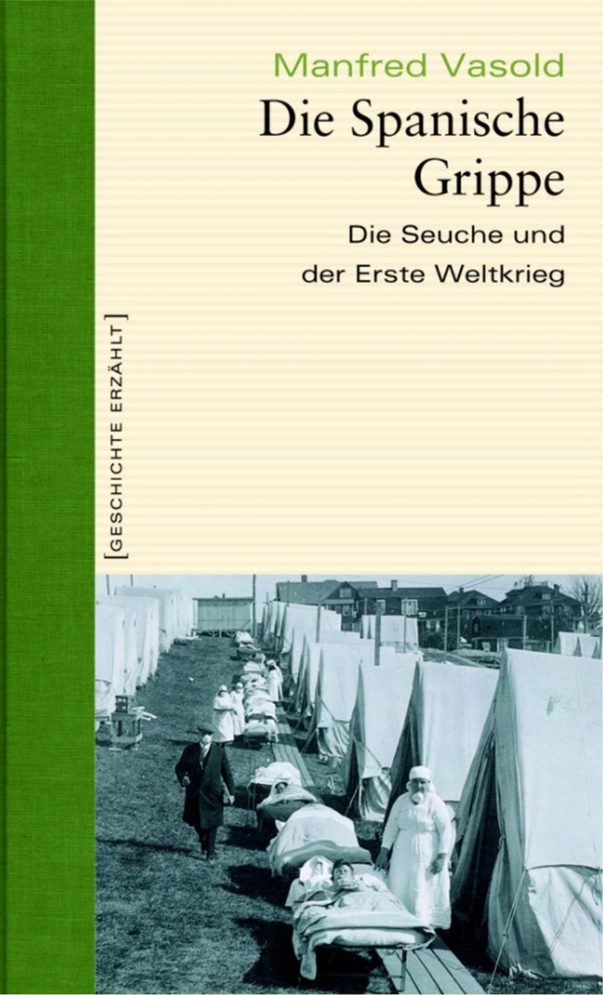 Die Spanische Grippe: Die Seuche und der Erste Weltkrieg
