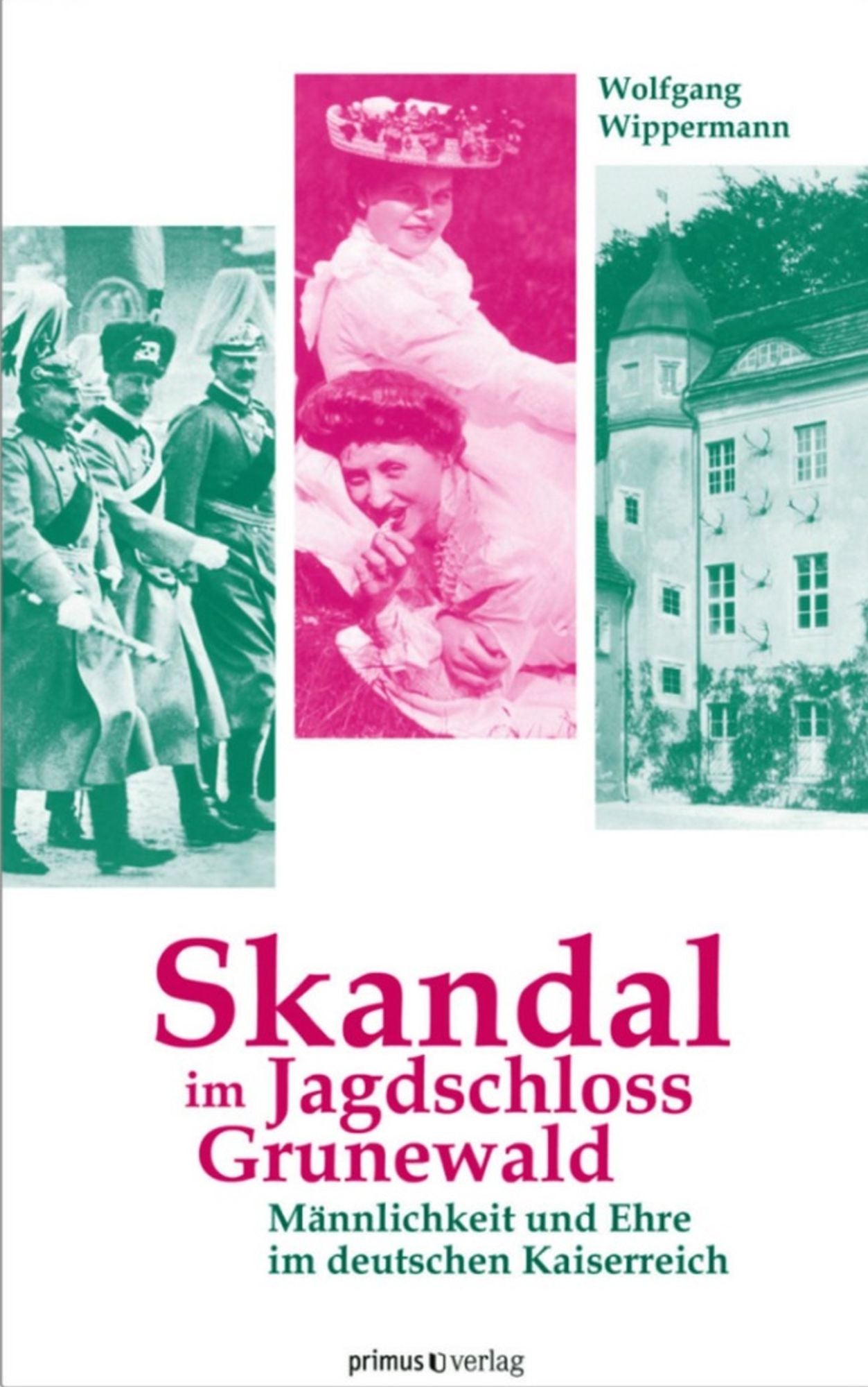 Skandal im Jagdschloss Grunewald: Männlichkeit und Ehre im deutschen Kaiserreich