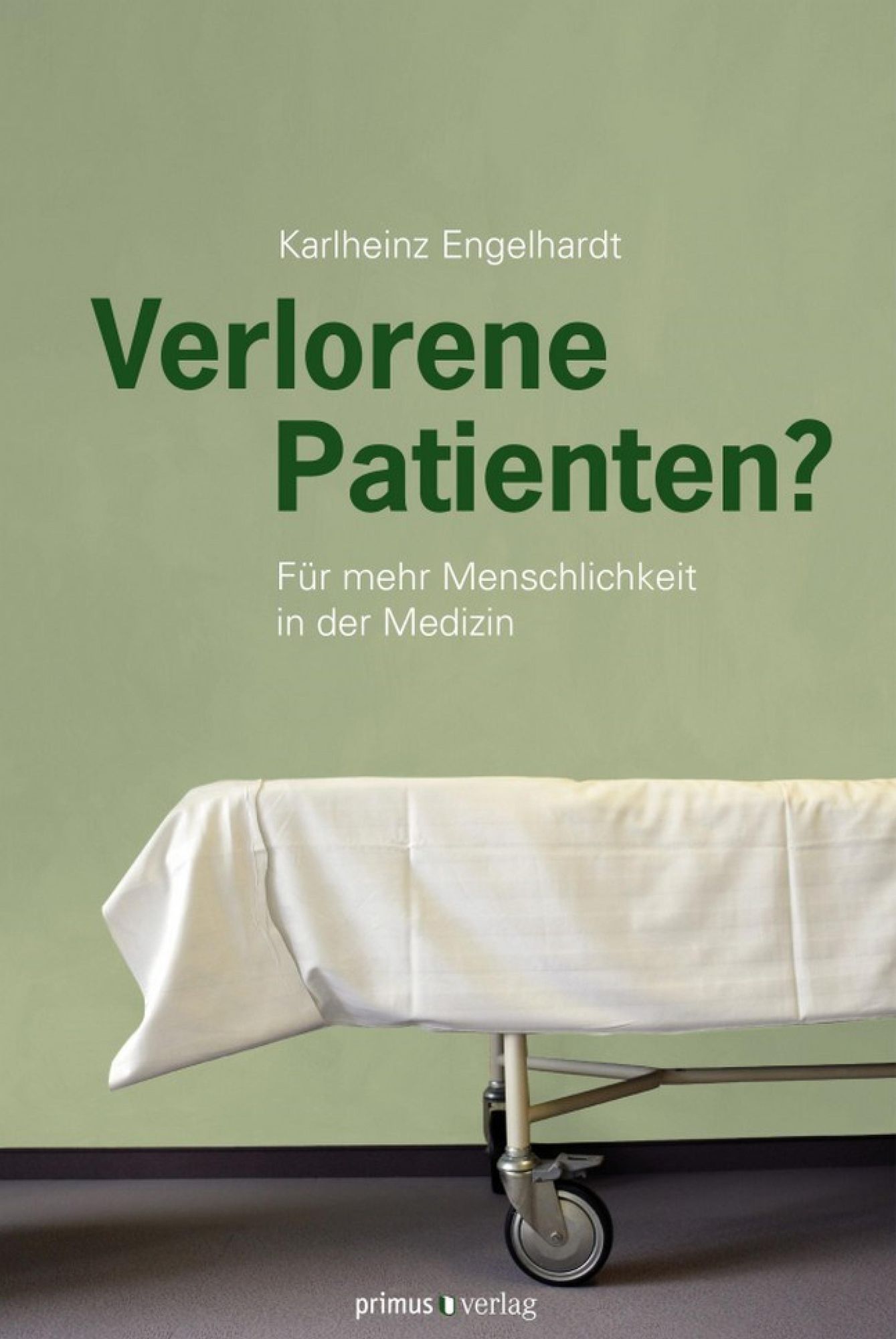 Verlorene Patienten?: Für mehr Menschlichkeit in der Medizin