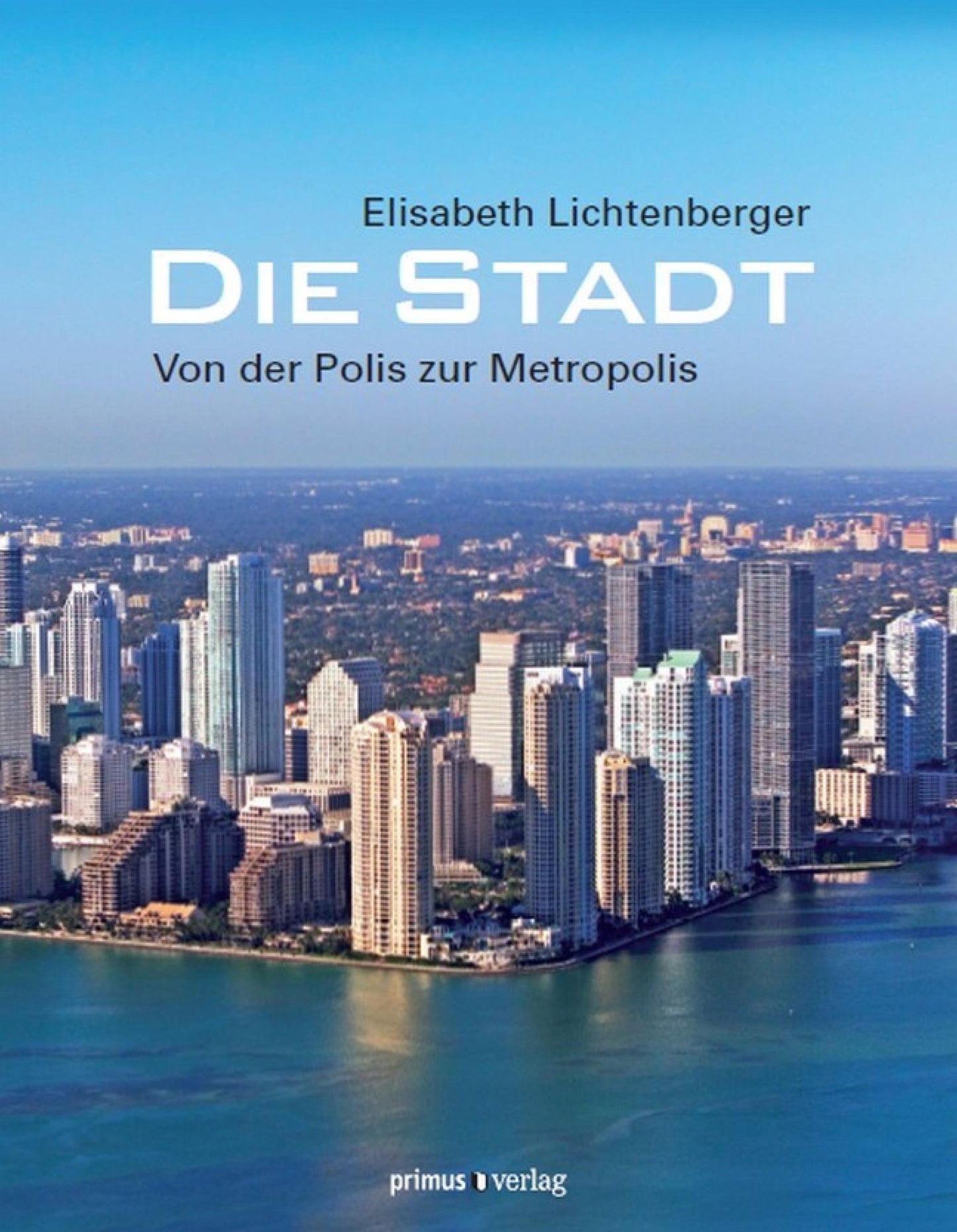 Die Stadt: Von der Polis zur Metropolis