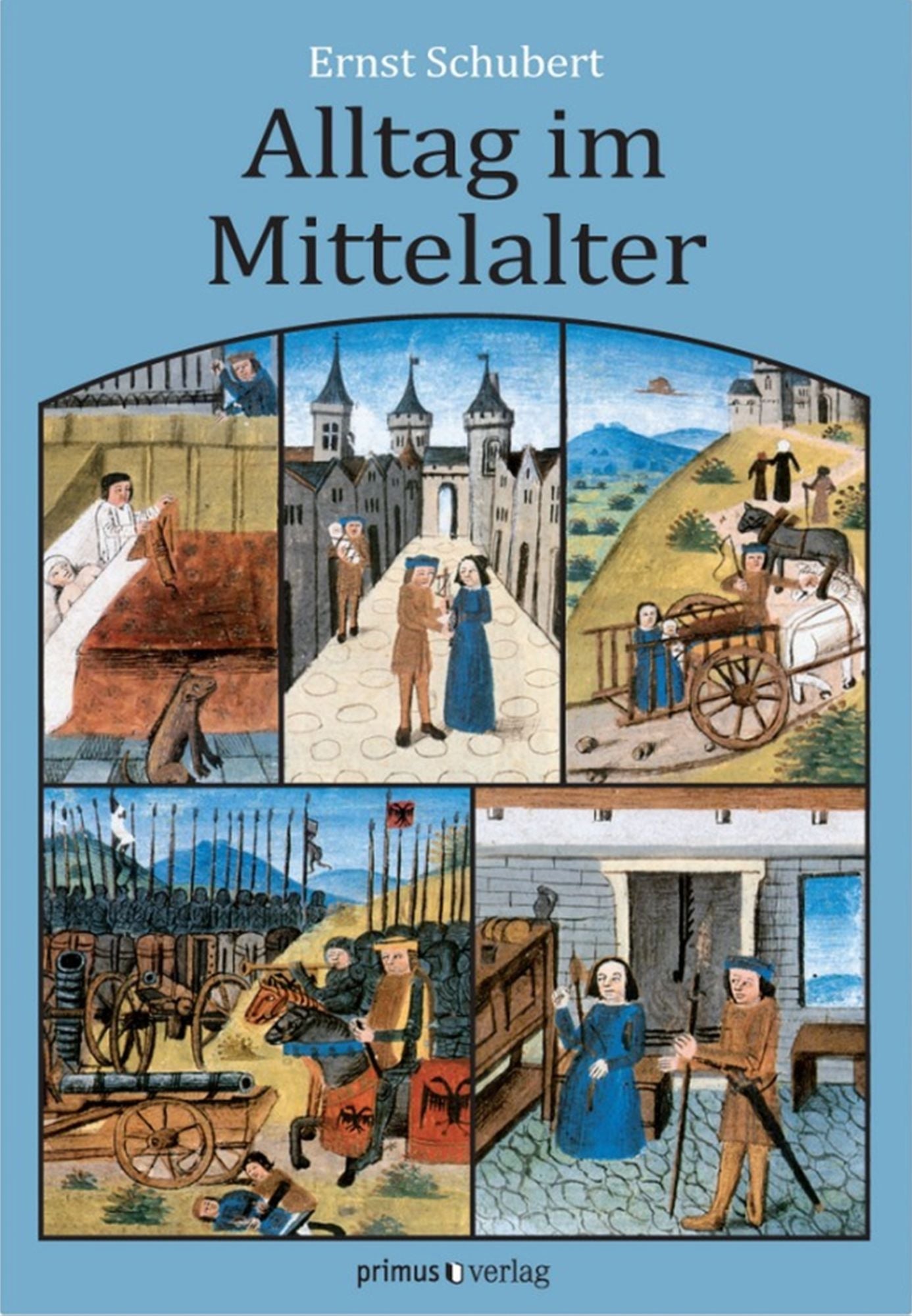 Alltag im Mittelalter: Natürliches Lebensumfeld und menschliches Miteinander