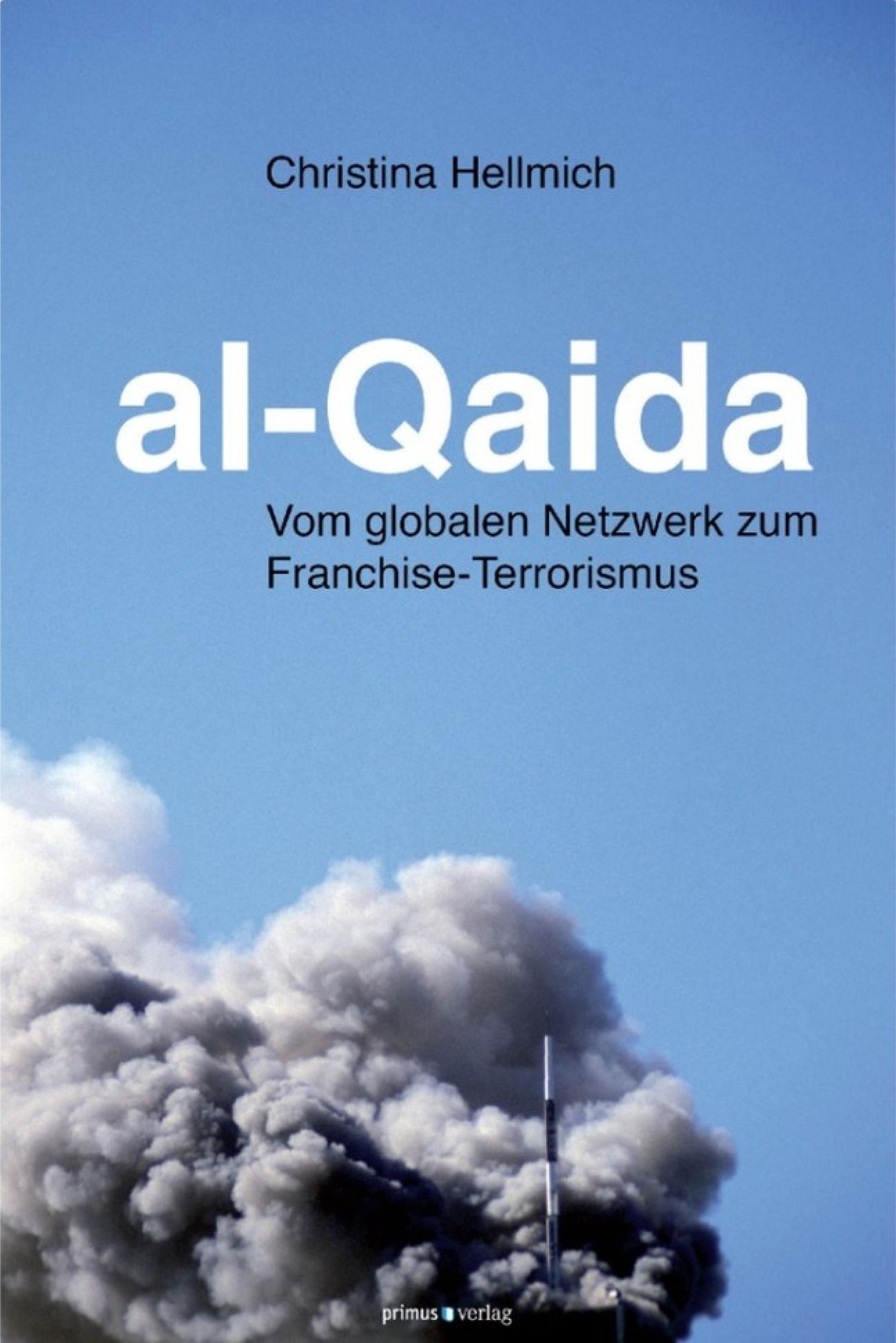al-Qaida: Vom globalen Netzwerk zum Franchise-Terrorismus