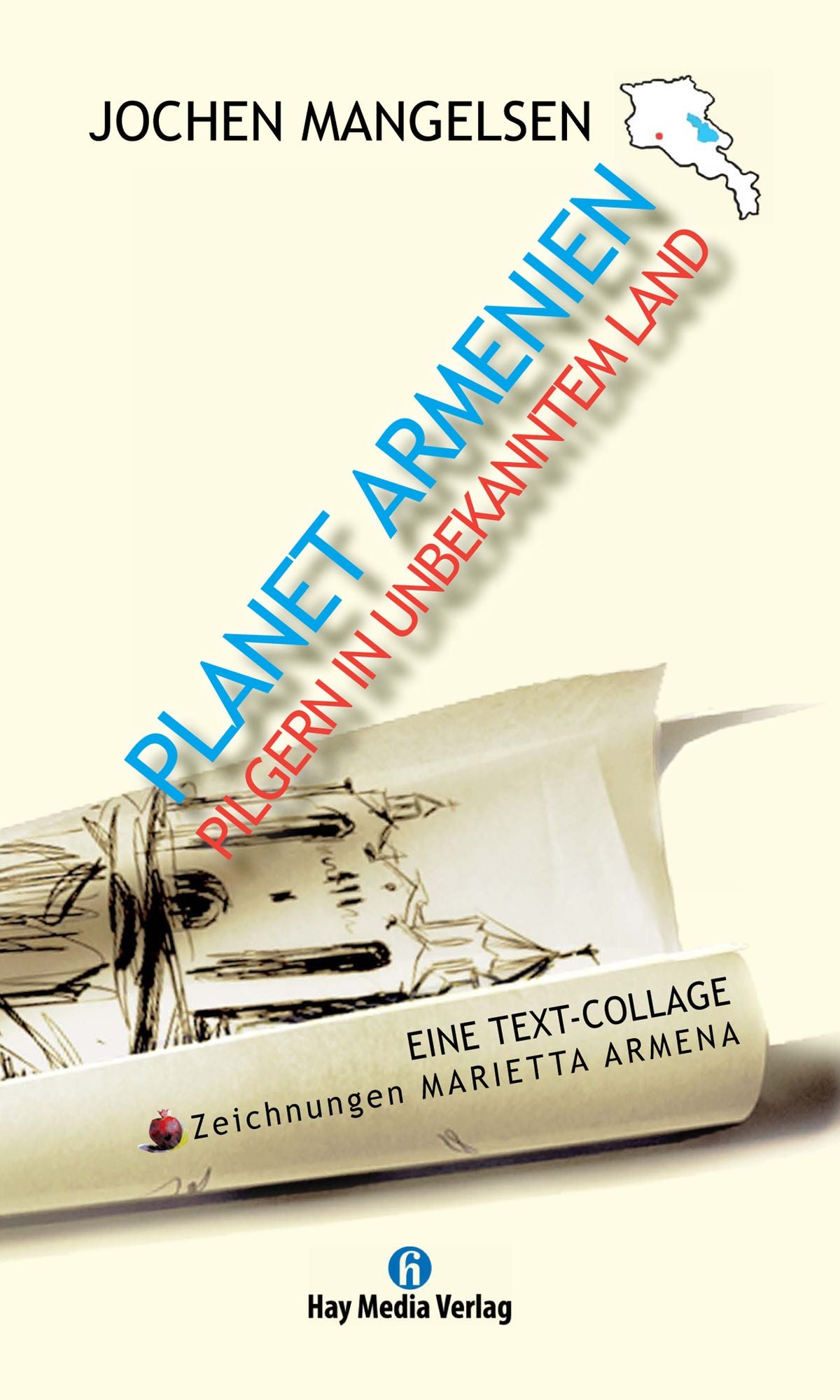 Planet Armenien: Pilgern in unbekanntem Land. Eine Text-Collage.