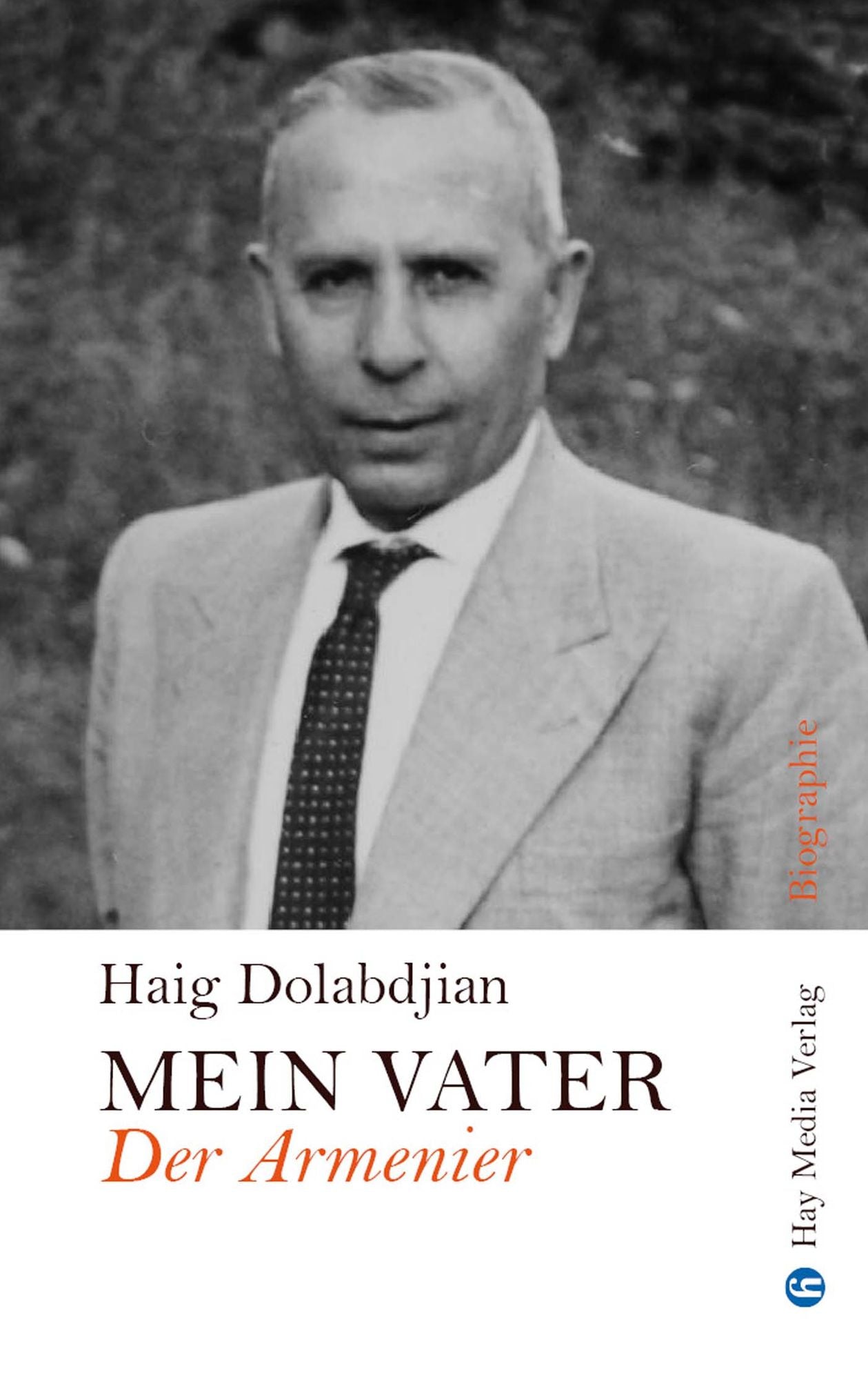 Mein Vater, der Armenier: Eine Biographie