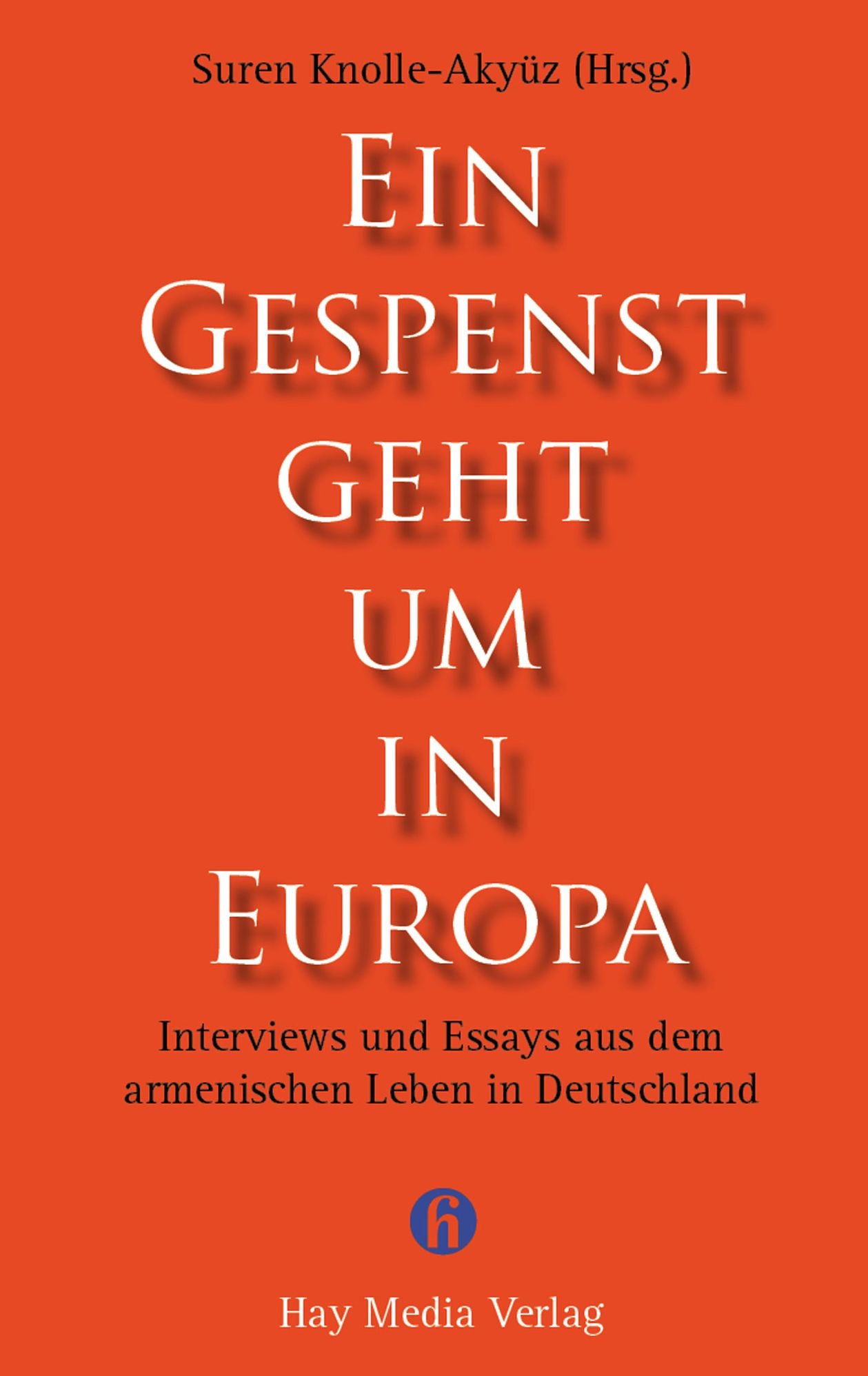 Ein Gespenst geht um in Europa: Interviews und Essays aus dem armenischen Leben in Deutschland