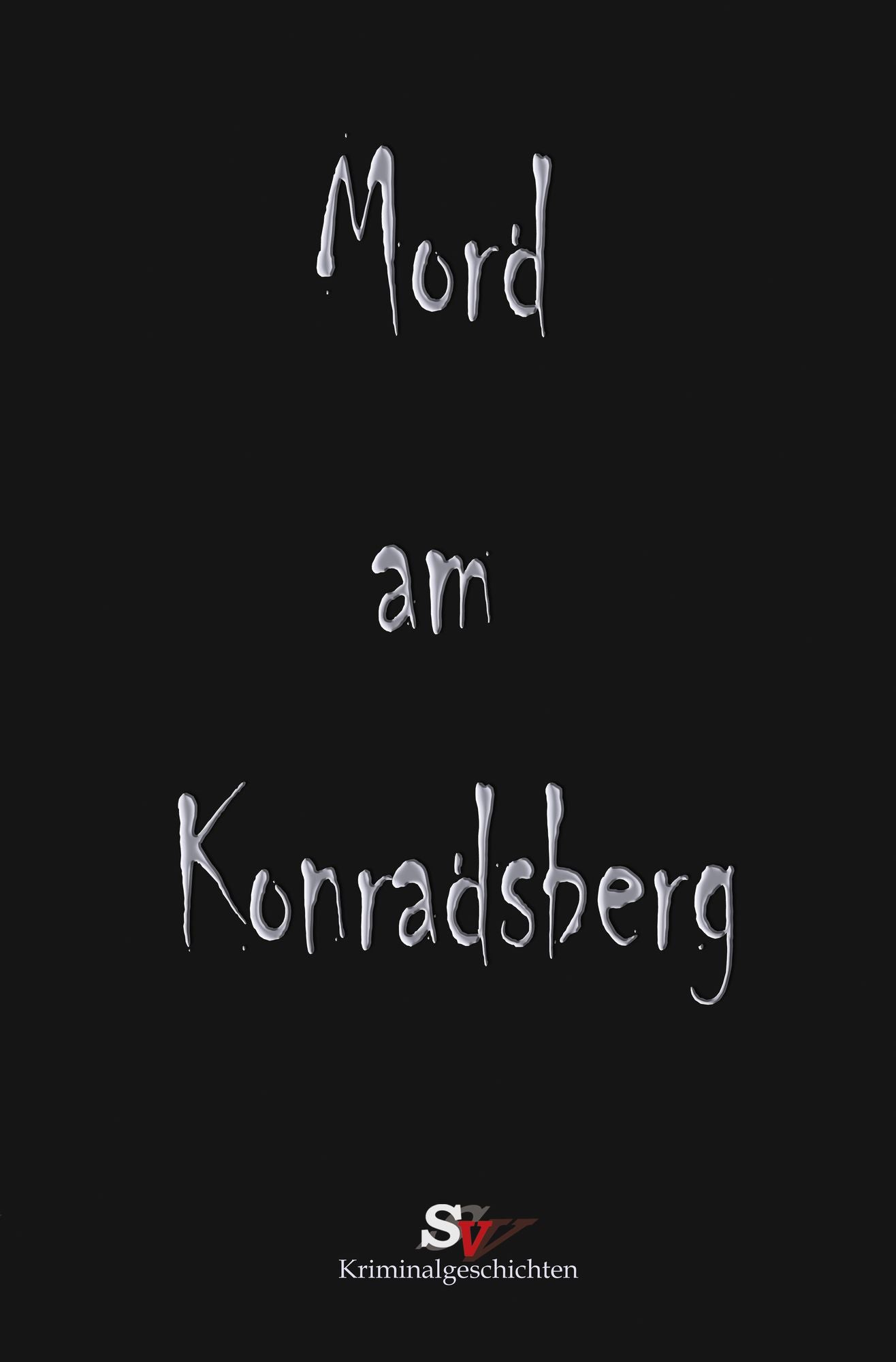 Mord am Konradsberg: Und andere Verbrechen