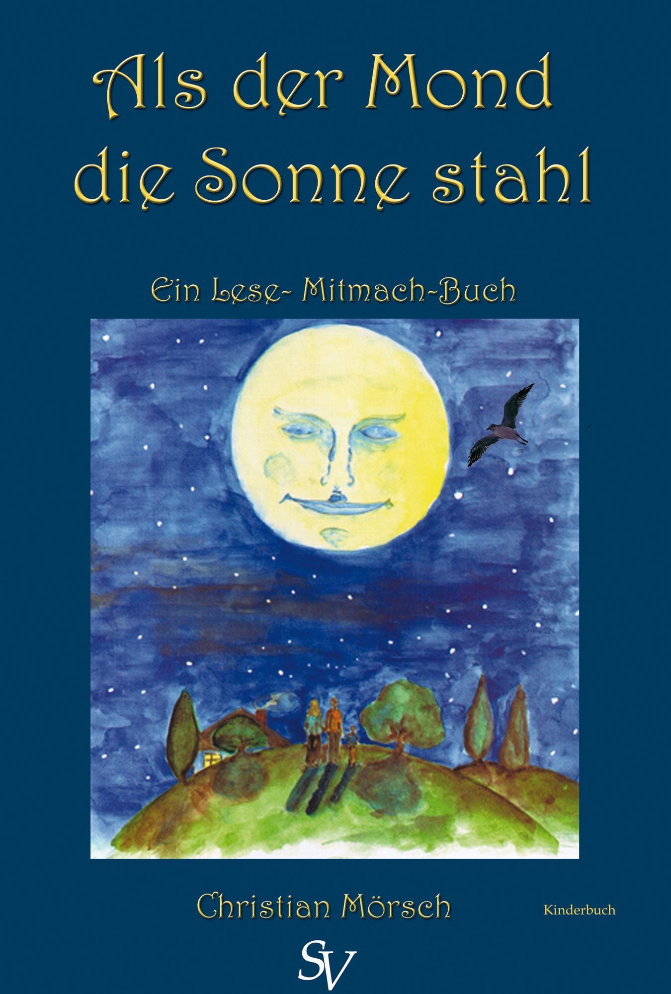 Als der Mond die Sonne stahl: Ein Lese- Mitmachbuch