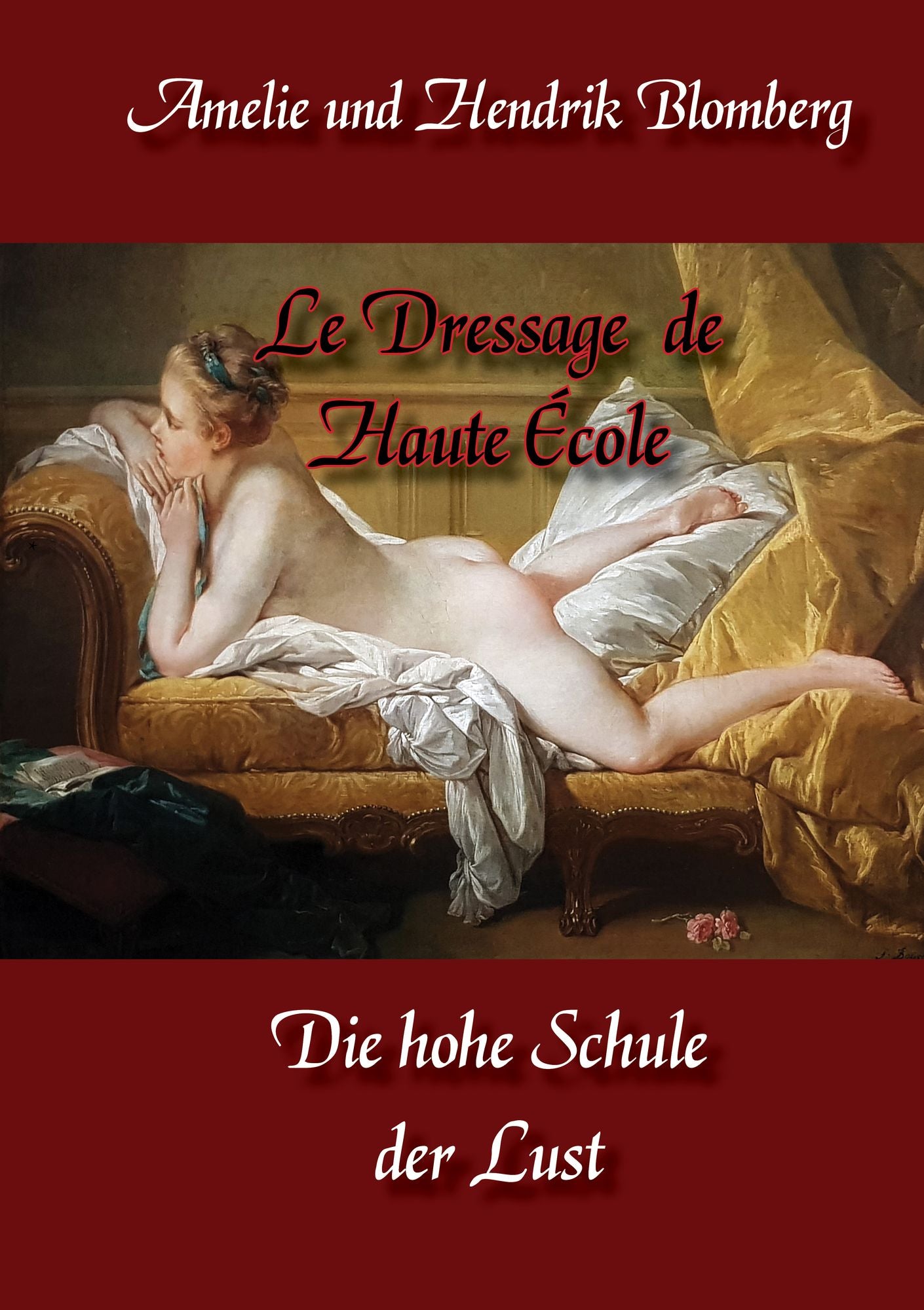 Le Dressage de Haute École: Die hohe Schule der Lust