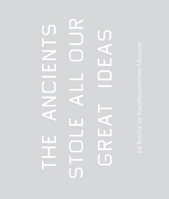 Ed Ruscha: The Ancients Stole All Our Great Ideas: Ed Ruscha at the Kunsthistorisches Museum