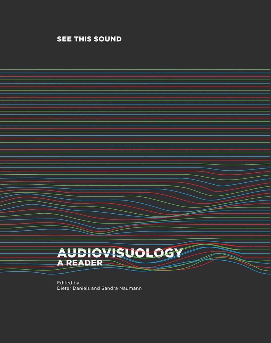 See This Sound: Audiovisuology: A Reader