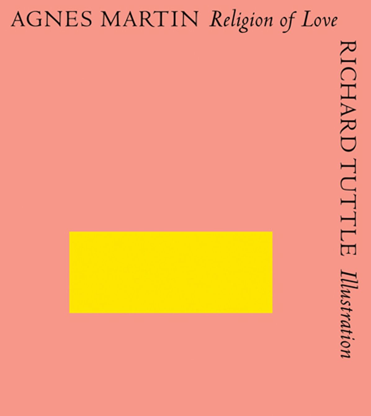 Agnes Martin Richard Tuttle: Religion of Love