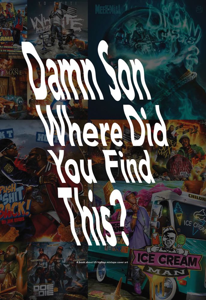 Damn Son Where Did You Find This?: A Book about Us Hiphop Mixtape Cover Art