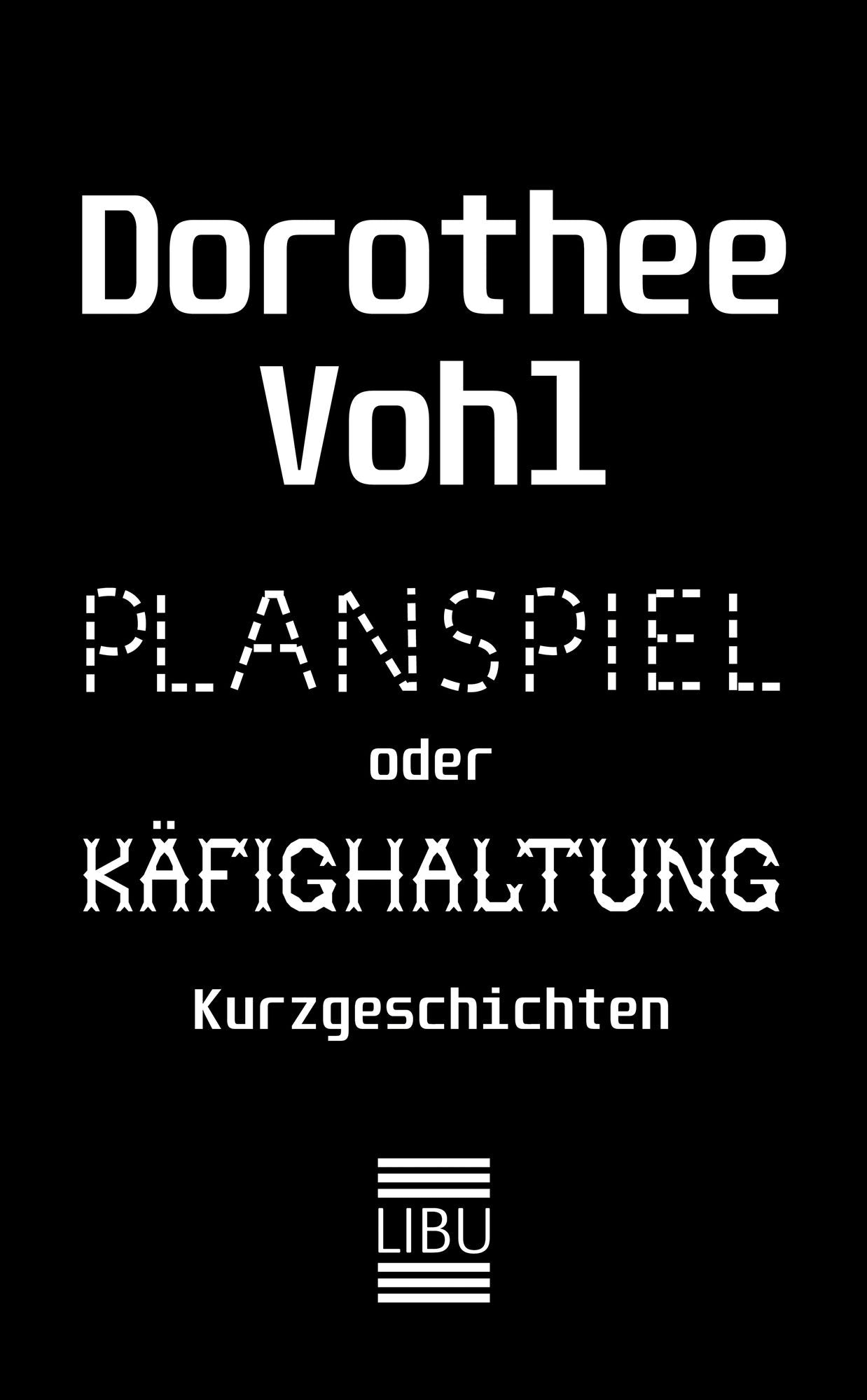 Planspiel oder Käfighaltung: Kurzgeschichten