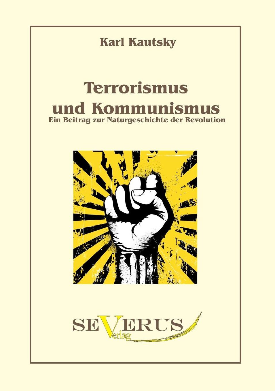 Terrorismus Und Kommunismus: Ein Beitrag Zur Naturgeschichte Der Revolution