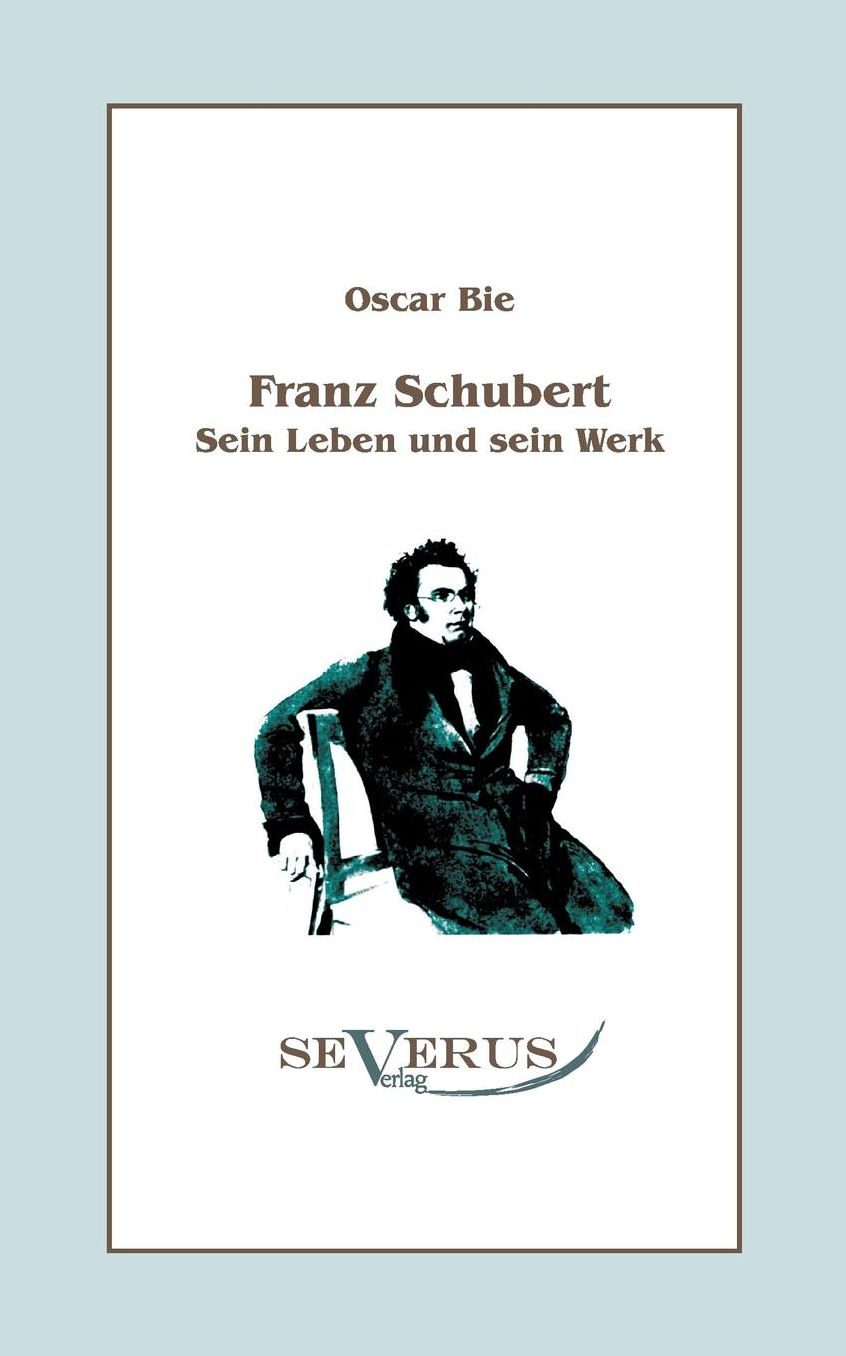 Franz Schubert - Sein Leben Und Sein Werk