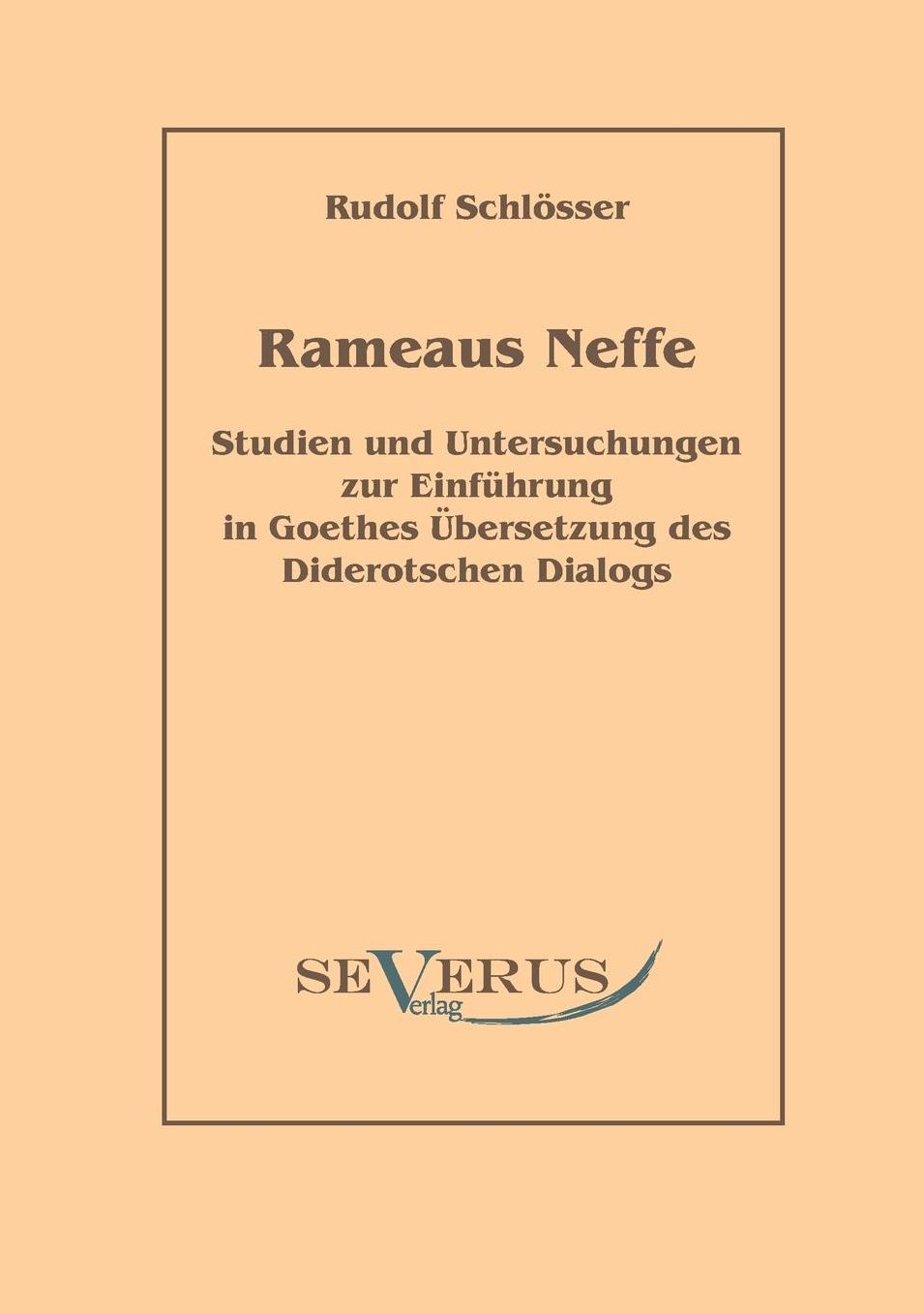 Rameaus Neffe - Studien Und Untersuchungen Zur Einfuhrung in Goethes Ubersetzung Des Diderotschen Dialogs