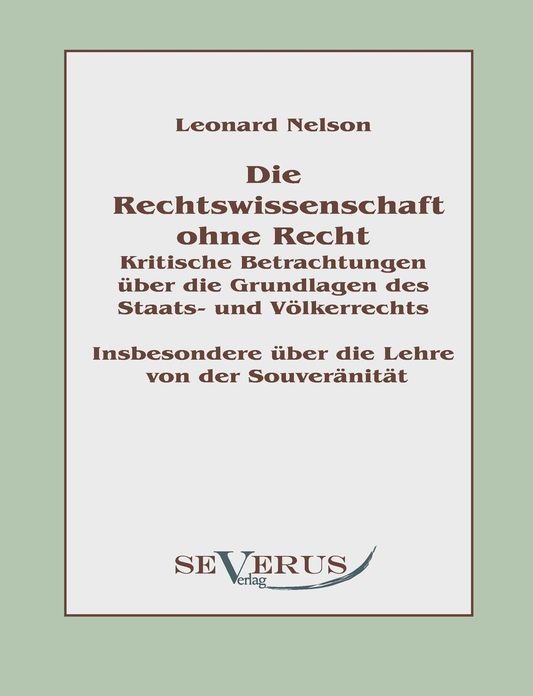 Die Rechtswissenschaft ohne Recht: Kritische Betrachtungen ber die Grundlagen des Staats- und V lkerrechts