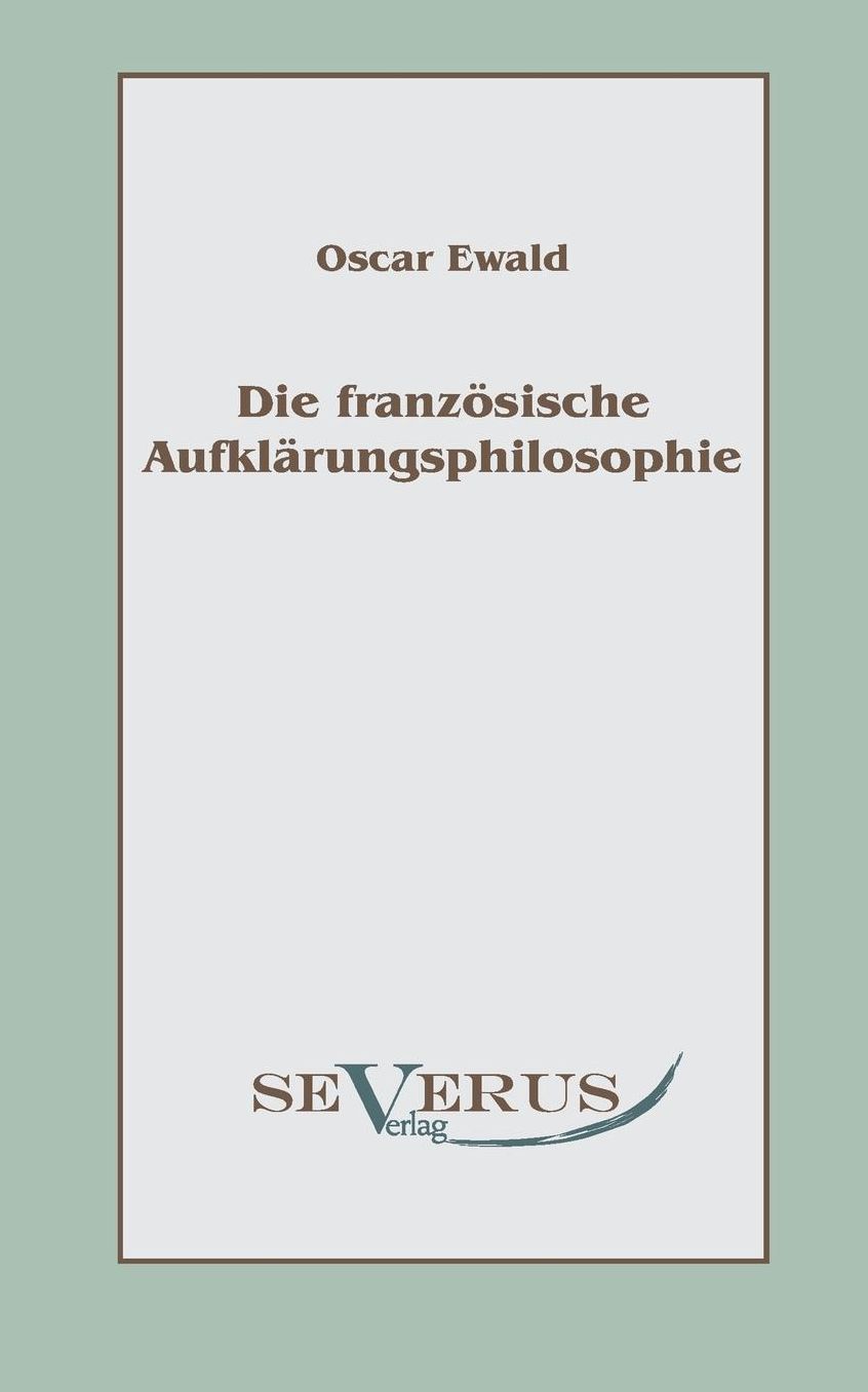 Die Franzosische Aufklarungsphilosophie