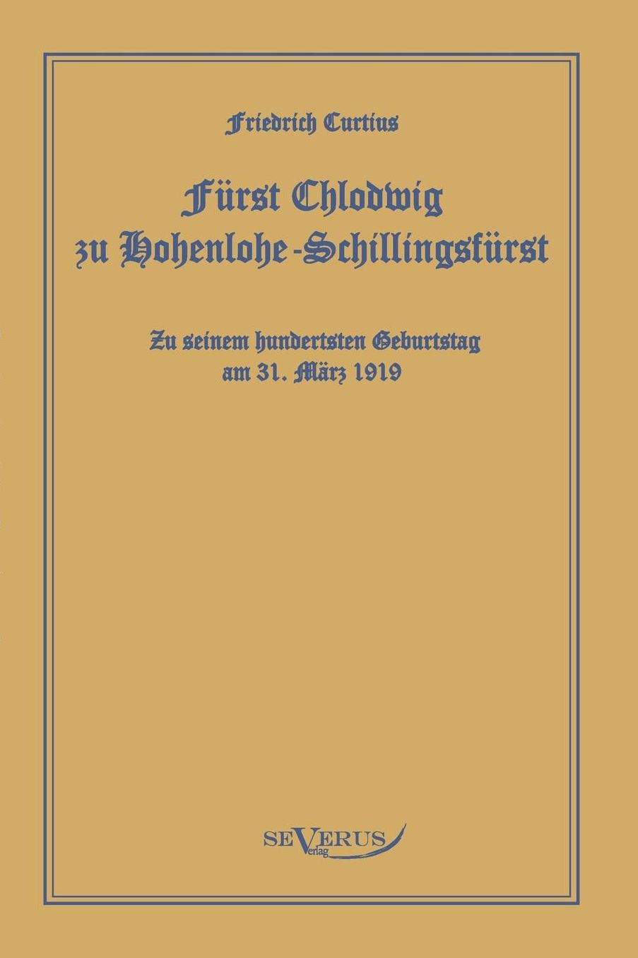 Furst Chlodwig Zu Hohenlohe-Schillingsfurst. Zu Seinem Hundertsten Geburtstag 31. Marz 1919