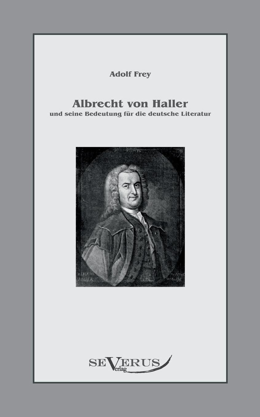 Albrecht Von Haller Und Seine Bedeutung Fur Die Deutsche Literatur