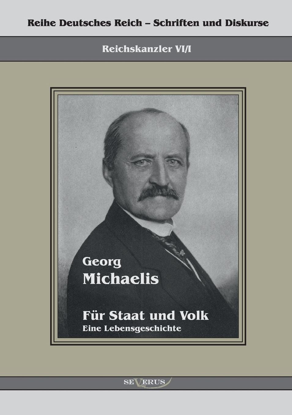 Georg Michaelis - Fur Staat Und Volk. Eine Lebensgeschichte