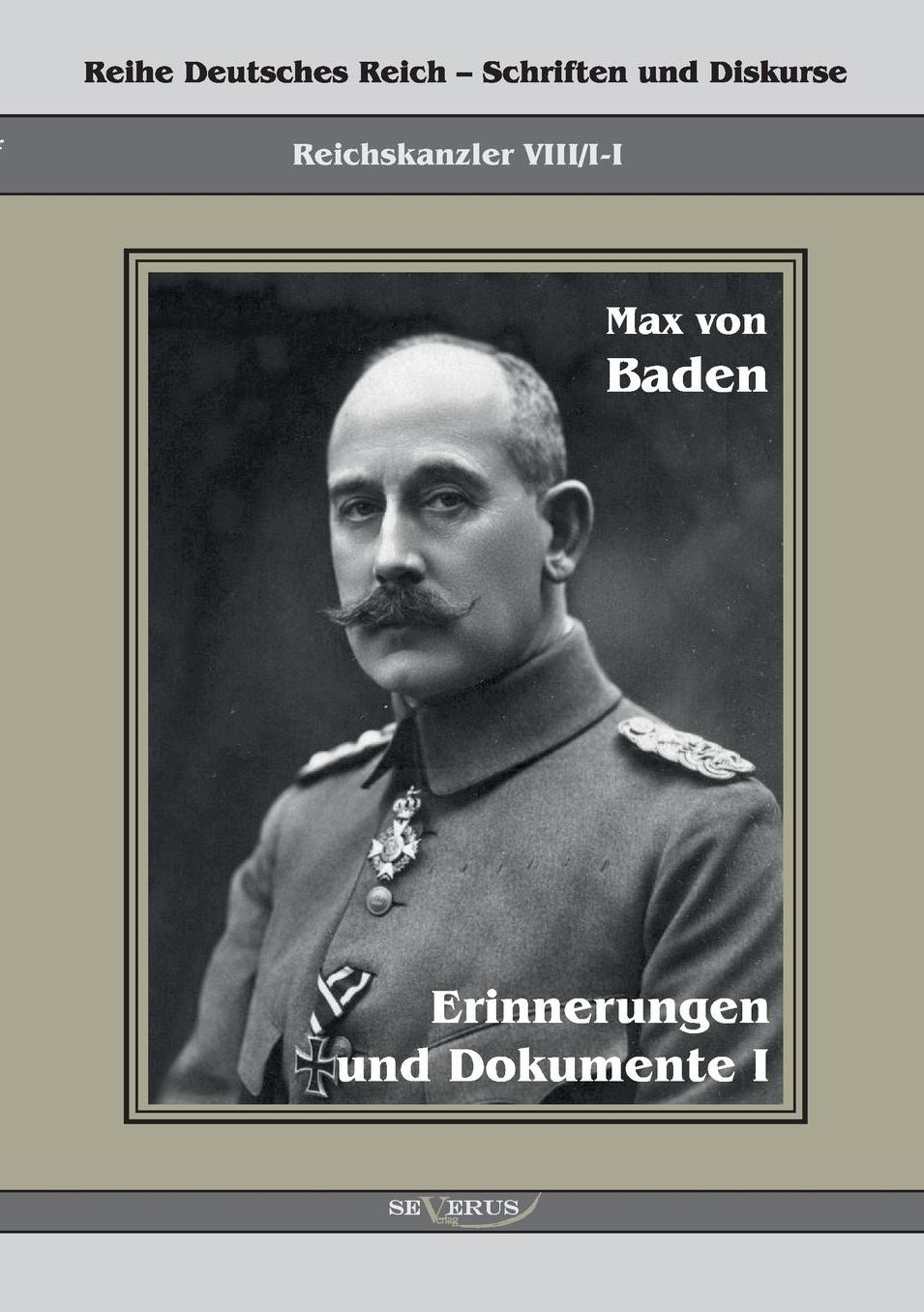 Prinz Max Von Baden. Erinnerungen Und Dokumente I