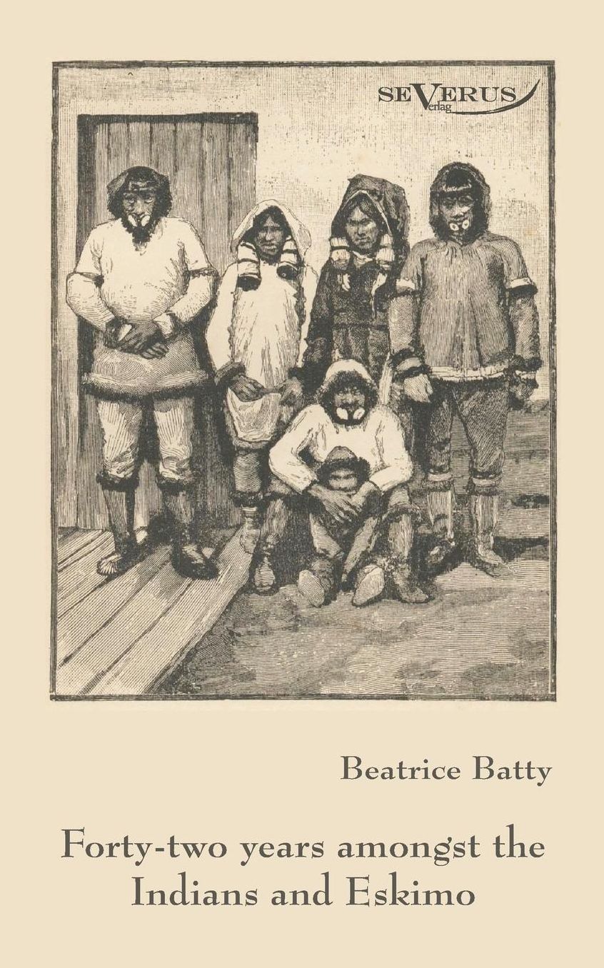 Forty-Two Years Among the Indians and Eskimo
