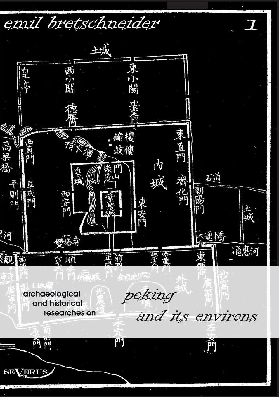 Archaeological and Historical Researches on Peking and Its Environs
