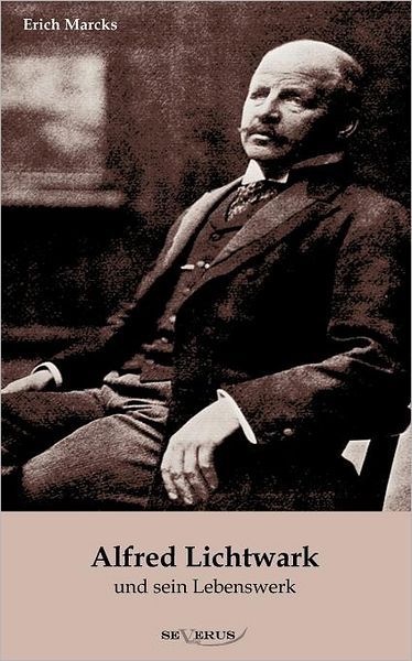 Alfred Lichtwark Und Sein Lebenswerk