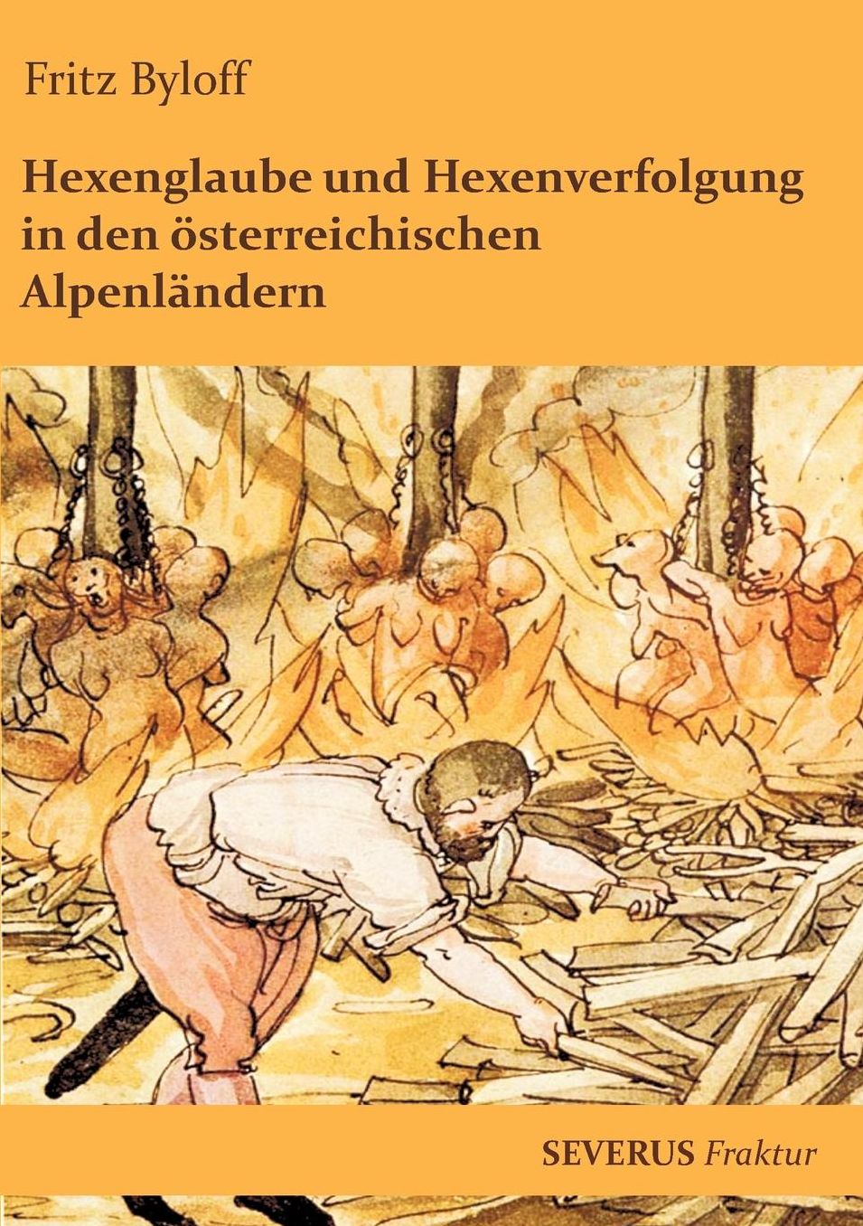 Hexenglaube und Hexenverfolgung in den sterreichischen Alpenl ndern
