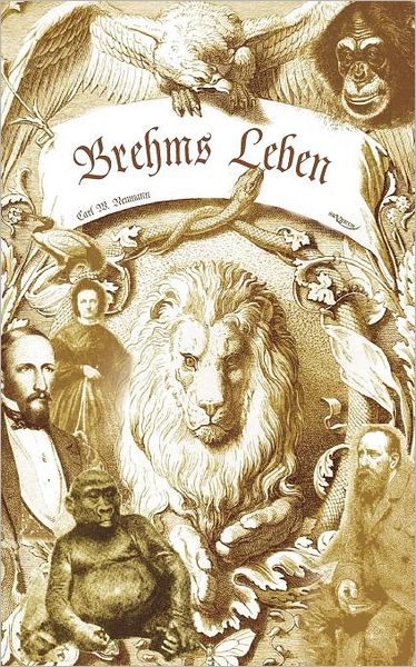 Brehms Leben - Alfred Edmund Brehm, Der Autor Von Brehms Tierleben. Eine Biographie