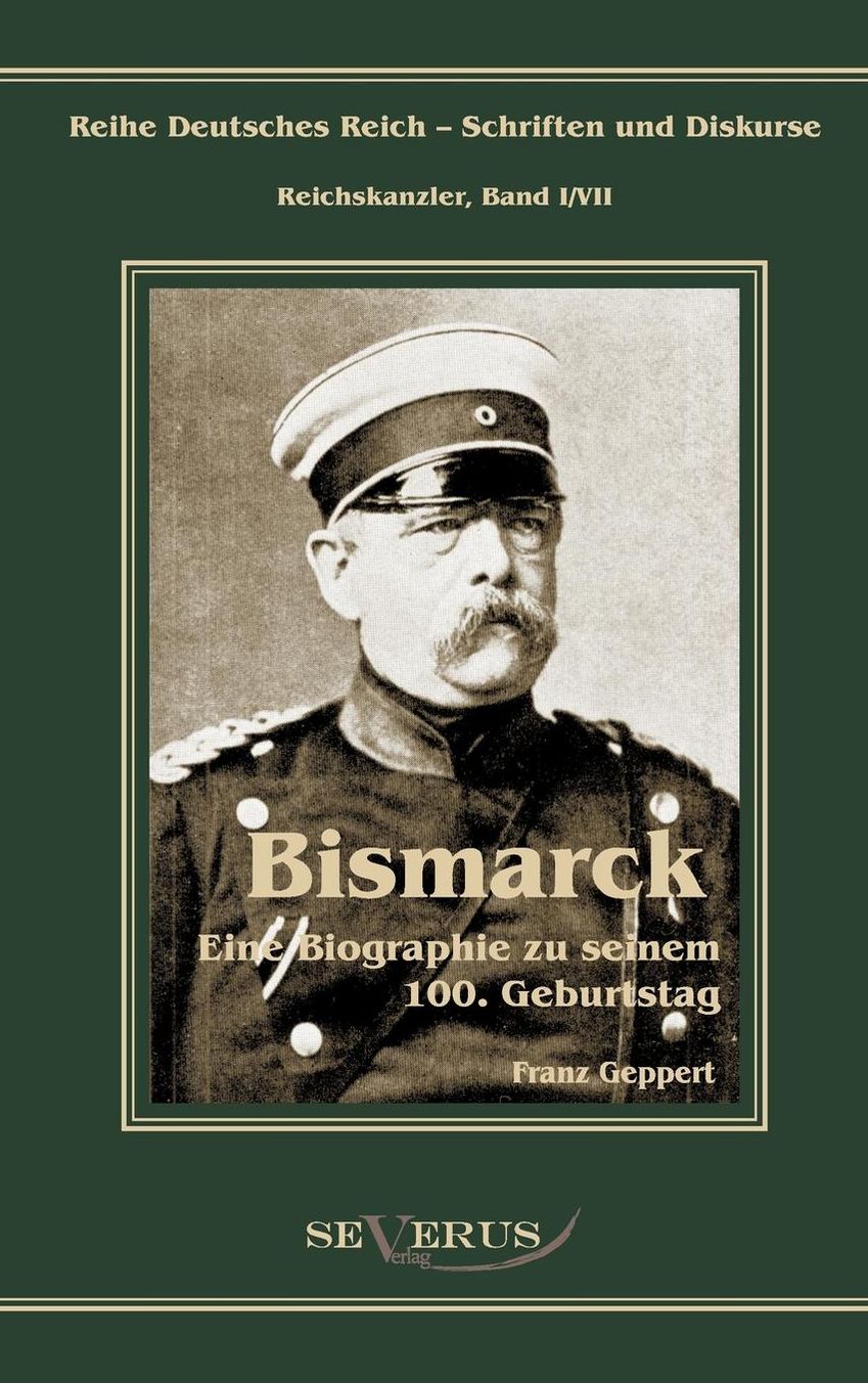 Otto F rst von Bismarck. Eine Biographie zu seinem einhundertsten Geburtstag