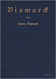 Bismarck. Eine Biographie