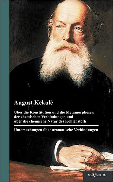 ber die Konstitution und die Metamorphosen der chemischen Verbindungen und ber die chemische Natur des Kohlenstoffs. Untersuchungen ber aromatische Verbindungen