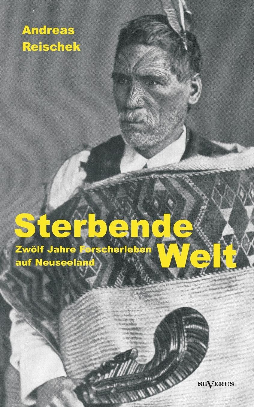 Sterbende Welt - Zwolf Jahre Forscherleben Auf Neuseeland