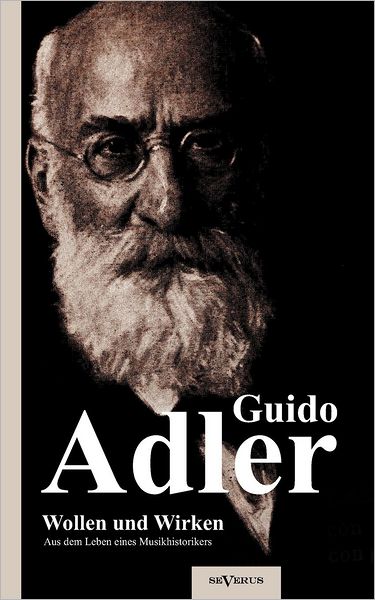 Wollen und Wirken: aus dem Leben eines Musikhistorikers