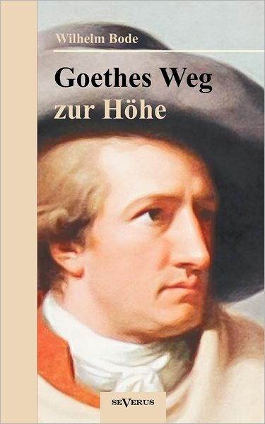 Goethes Weg zur H he. Eine biographische Charakterstudie
