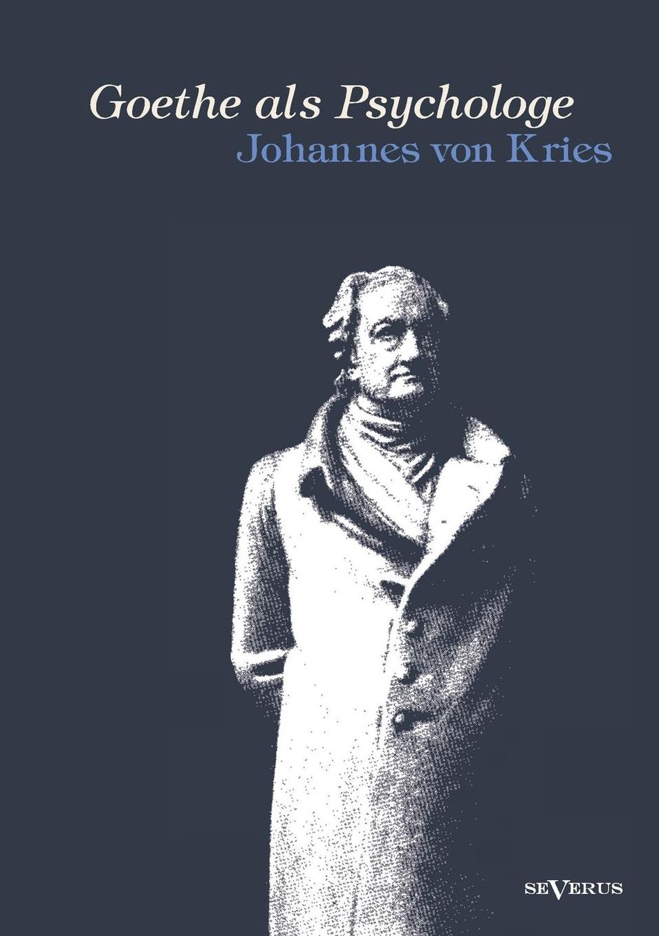 Goethe als Psychologe. Johann Wolfgang von Goethe und die Psychologie in seinen Werken und in seiner Forschung