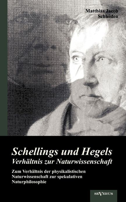 Schellings und Hegels Verh ltnis zur Naturwissenschaft: Zum Verh ltnis der physikalistischen Naturwissenschaft zur spekulativen Naturphilosophie