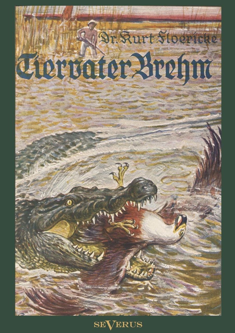 Alfred Brehm - Tiervater Brehm: Brehms Forschungsreisen